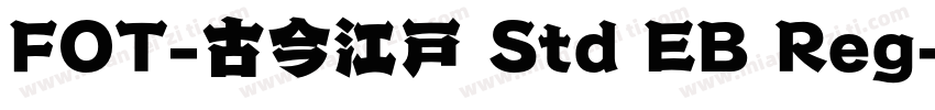 FOT-古今江戸 Std EB Reg字体转换